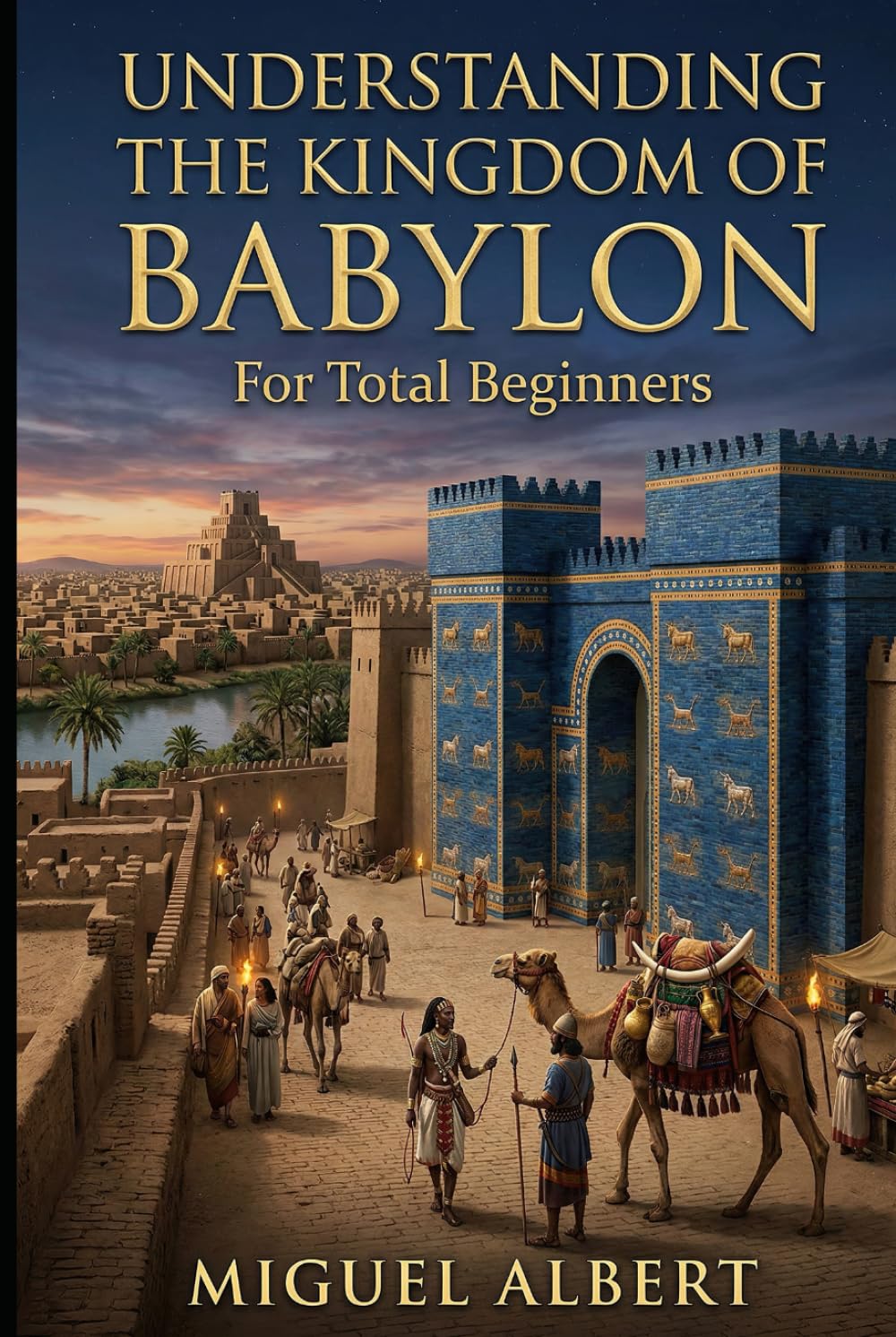 Understanding the Kingdom of Babylon: For Total Beginners