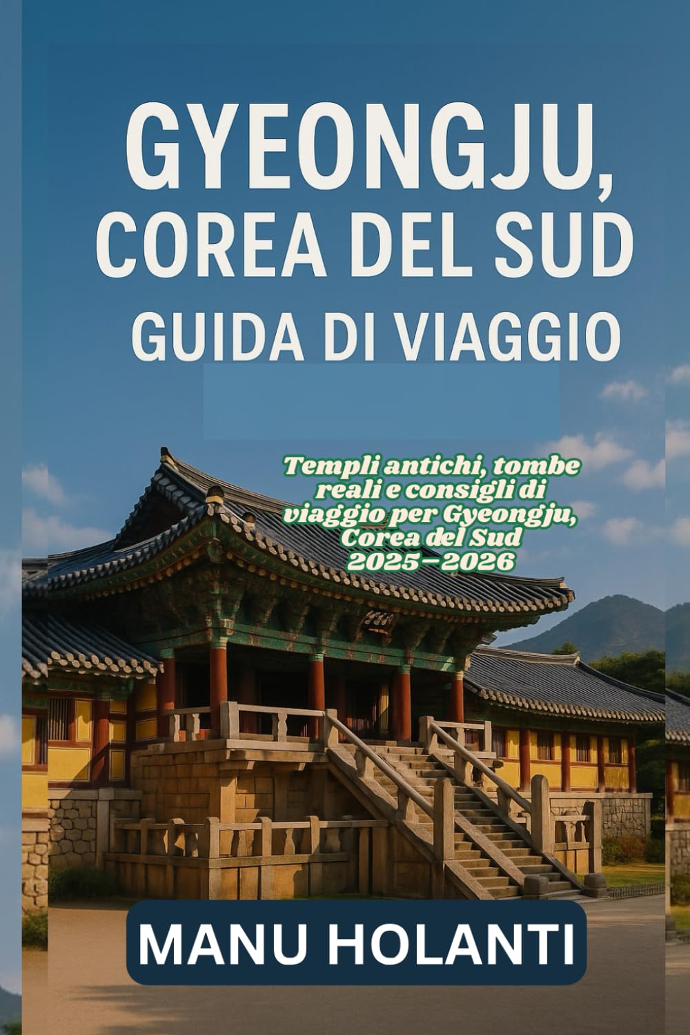 GYEONGJU COREA DEL SUD GUIDA DI VIAGGIO: Templi antichi tombe reali e consigli di viaggio per Gyeongju Corea del Sud 2025 2026