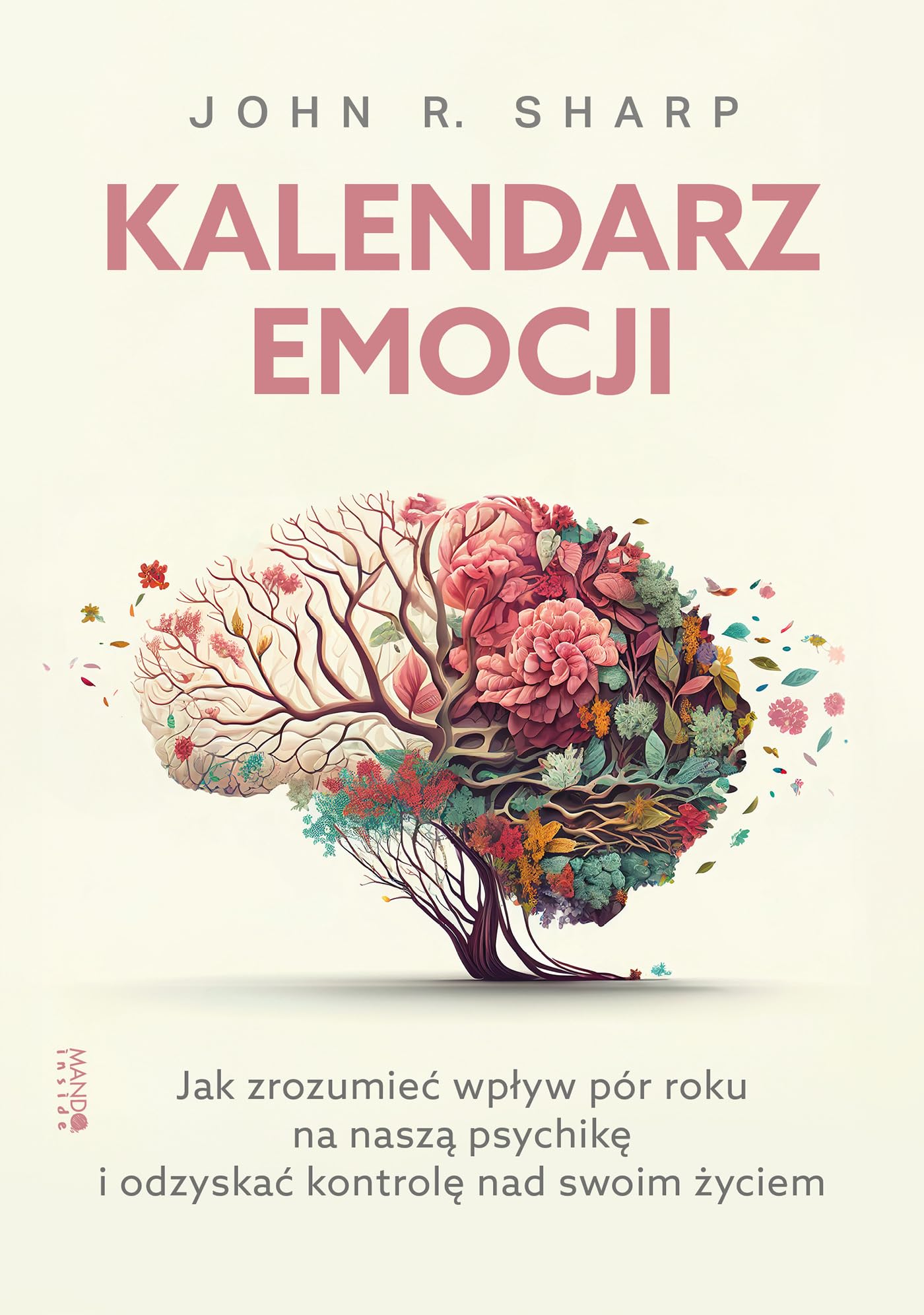 Kalendarz emocji: Jak zrozumieć wpływ pór roku na naszą psychikę i odzyskać kontrolę nad swoim życiem