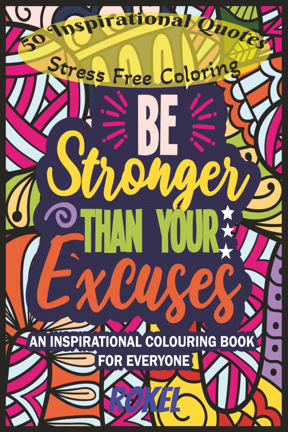 50 Inspirational Quotes Stress Free Coloring: An inspirational coloring book for everyone