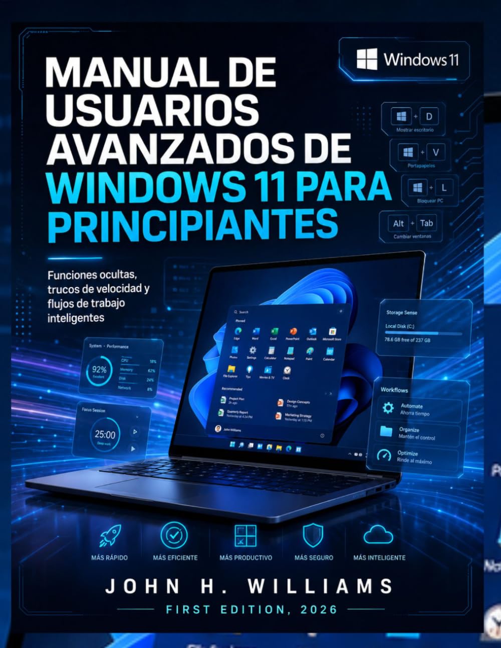 MANUAL DE USUARIOS AVANZADOS DE WINDOWS 11 PARA PRINCIPIANTES: Funciones ocultas, trucos de velocidad y flujos de trabajo inteligentes