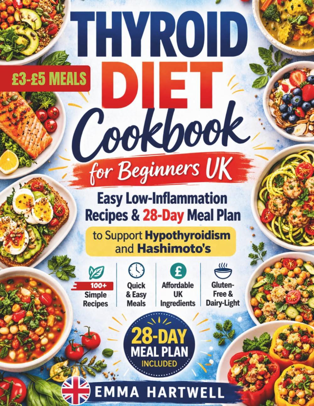 Thyroid Diet Cookbook for Beginners UK: Easy Low-Inflammation Recipes & 28-Day Meal Plan to Support Hypothyroidism and Hashimoto’s with Affordable UK Ingredients