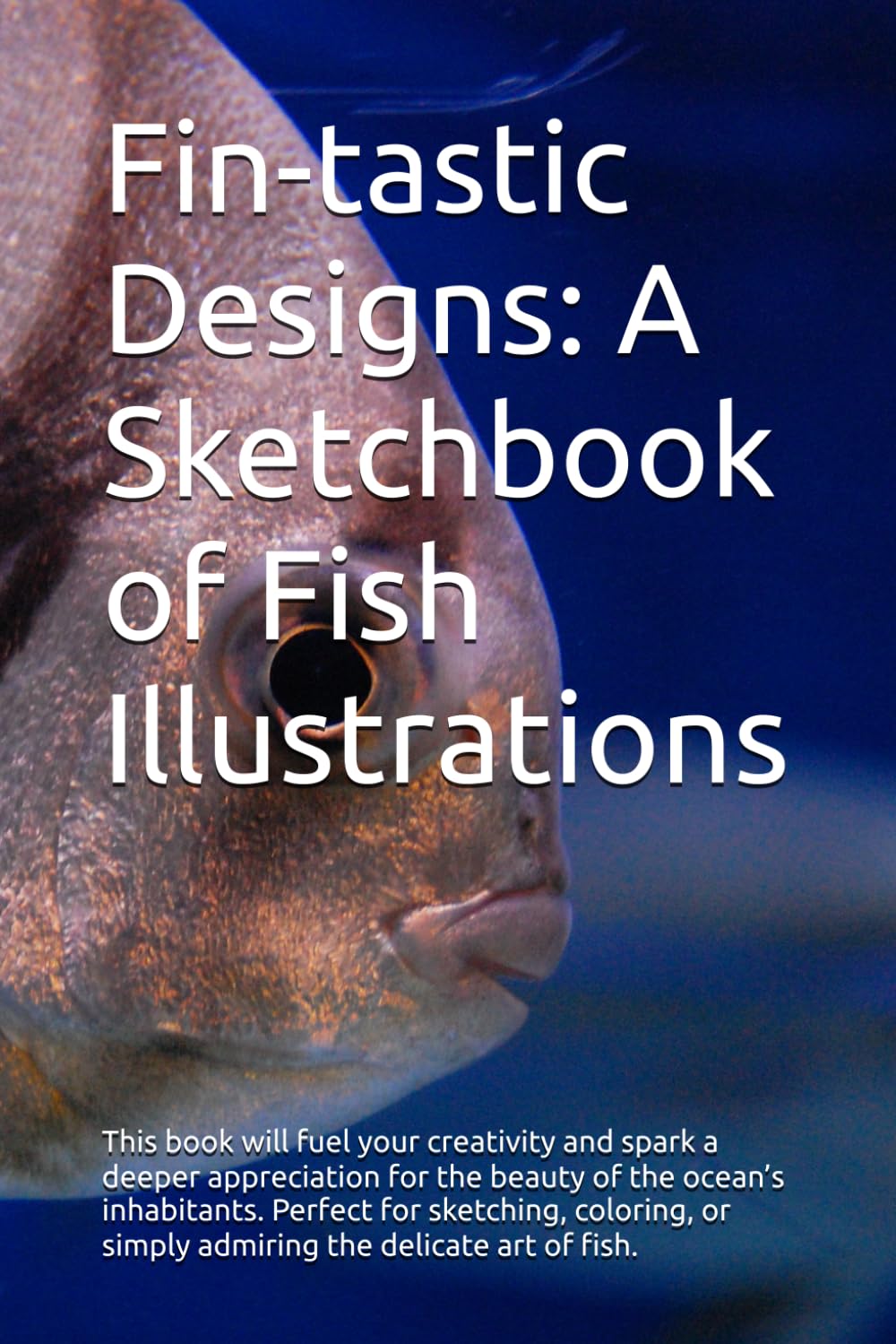 *Title:* *Fin-tastic Designs: A Sketchbook of Fish Illustrations