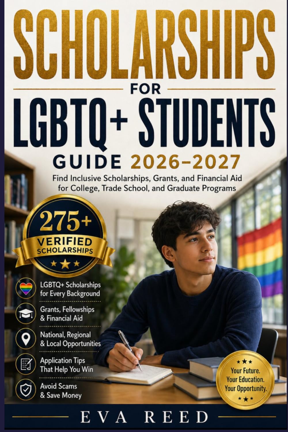 Scholarships for LGBTQ+ Students 2026–2027 Edition: How LGBTQ+ Students Can Find Scholarships, Grants, Inclusive Colleges, and Financial Aid