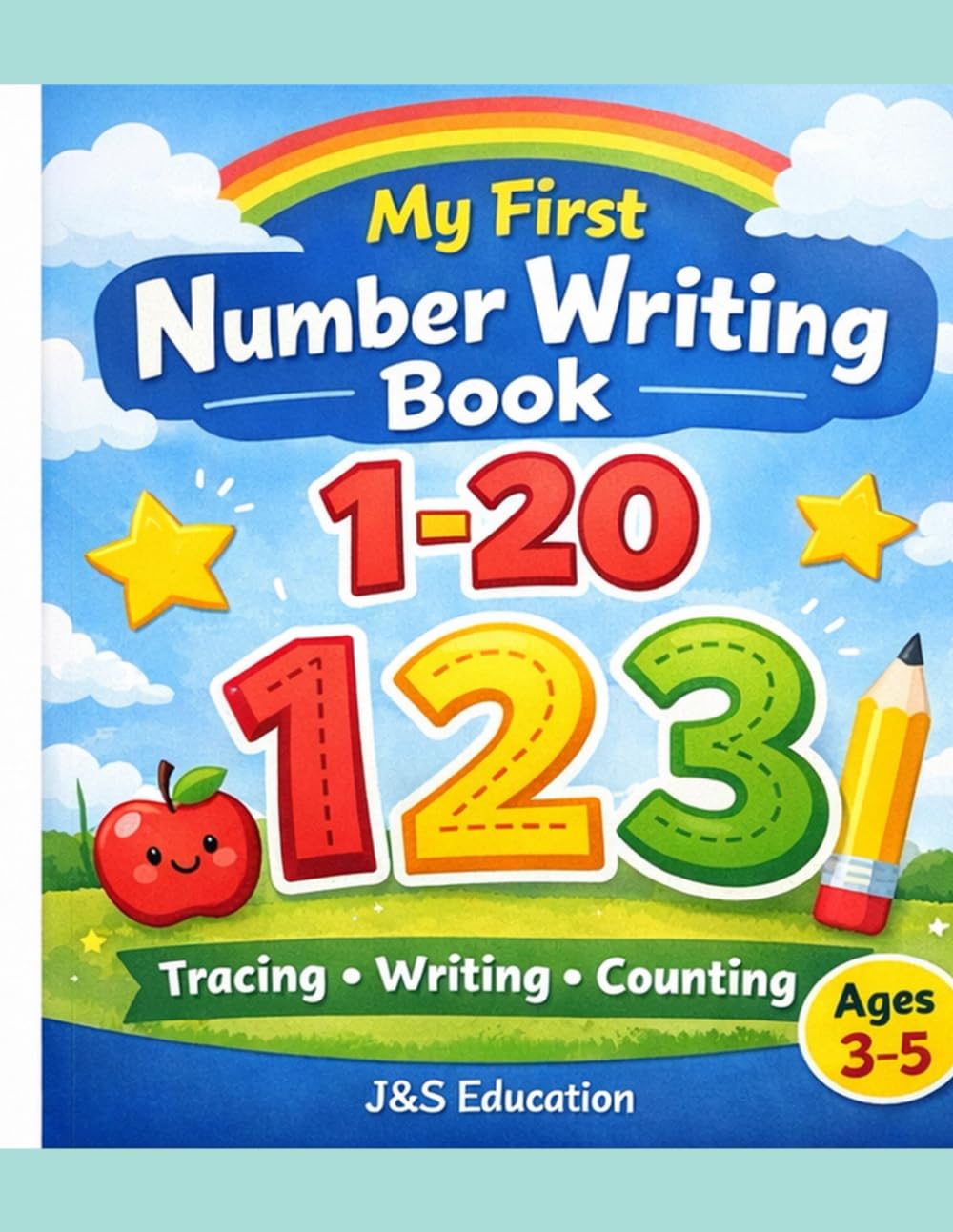 My First Number Writing Book: Tracing, Writing and Counting Practice Workbook for Preschoolers Ages 3–5
