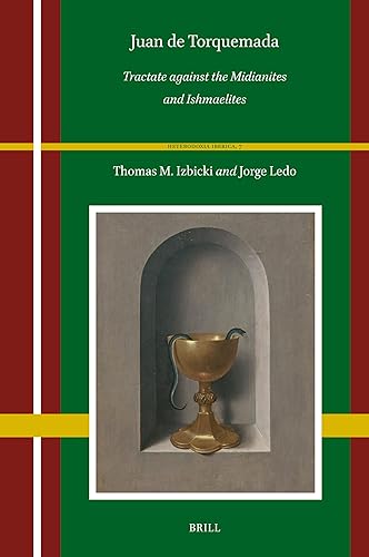 Juan de Torquemada: Tractate against the Midianites and Ishmaelites (Heterodoxia Iberica, 7)