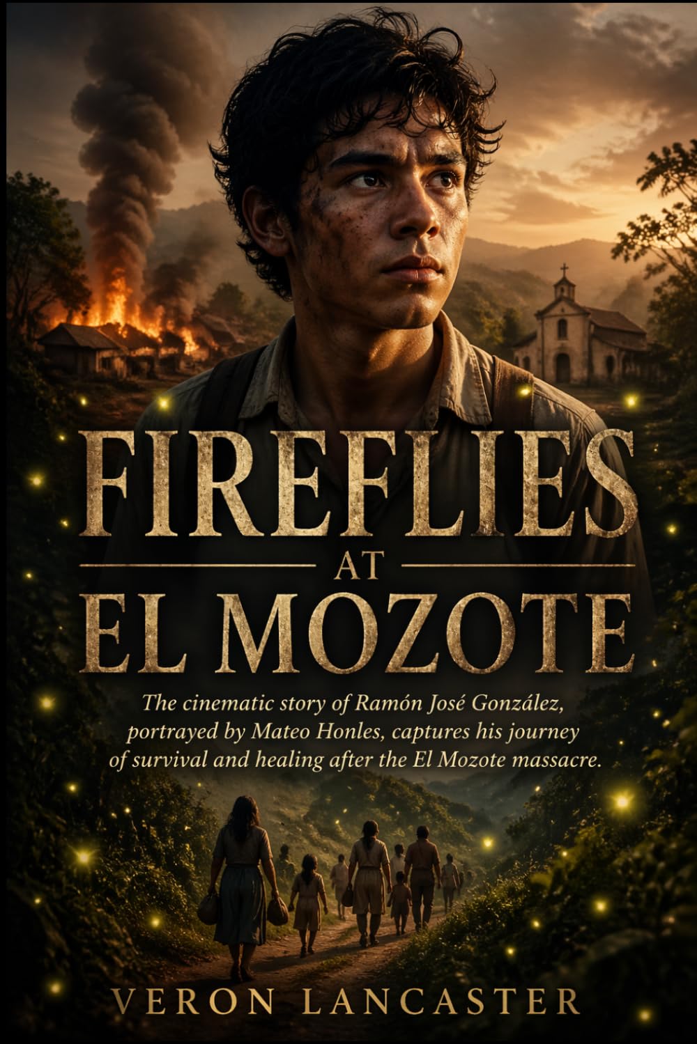 Fireflies At El Mozote: The cinematic story of Ramón José González, portrayed by Mateo Honles, captures his journey of survival and healing after the El Mozote massacre.