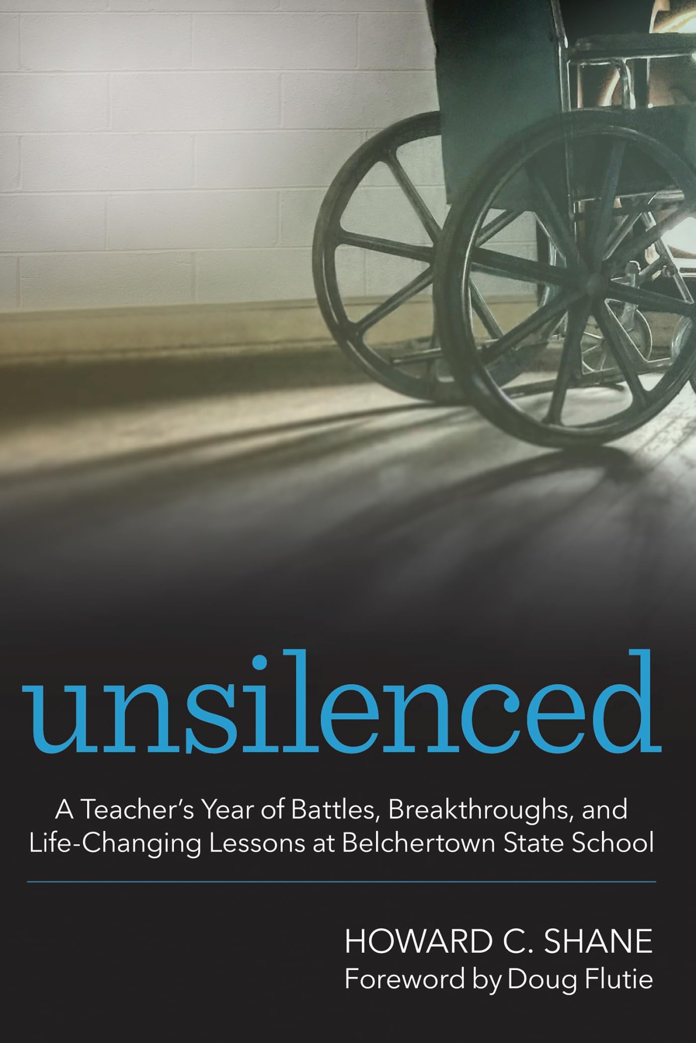 Unsilenced: A Teacher’s Year of Battles, Breakthroughs, and Life-Changing Lessons at Belchertown State School