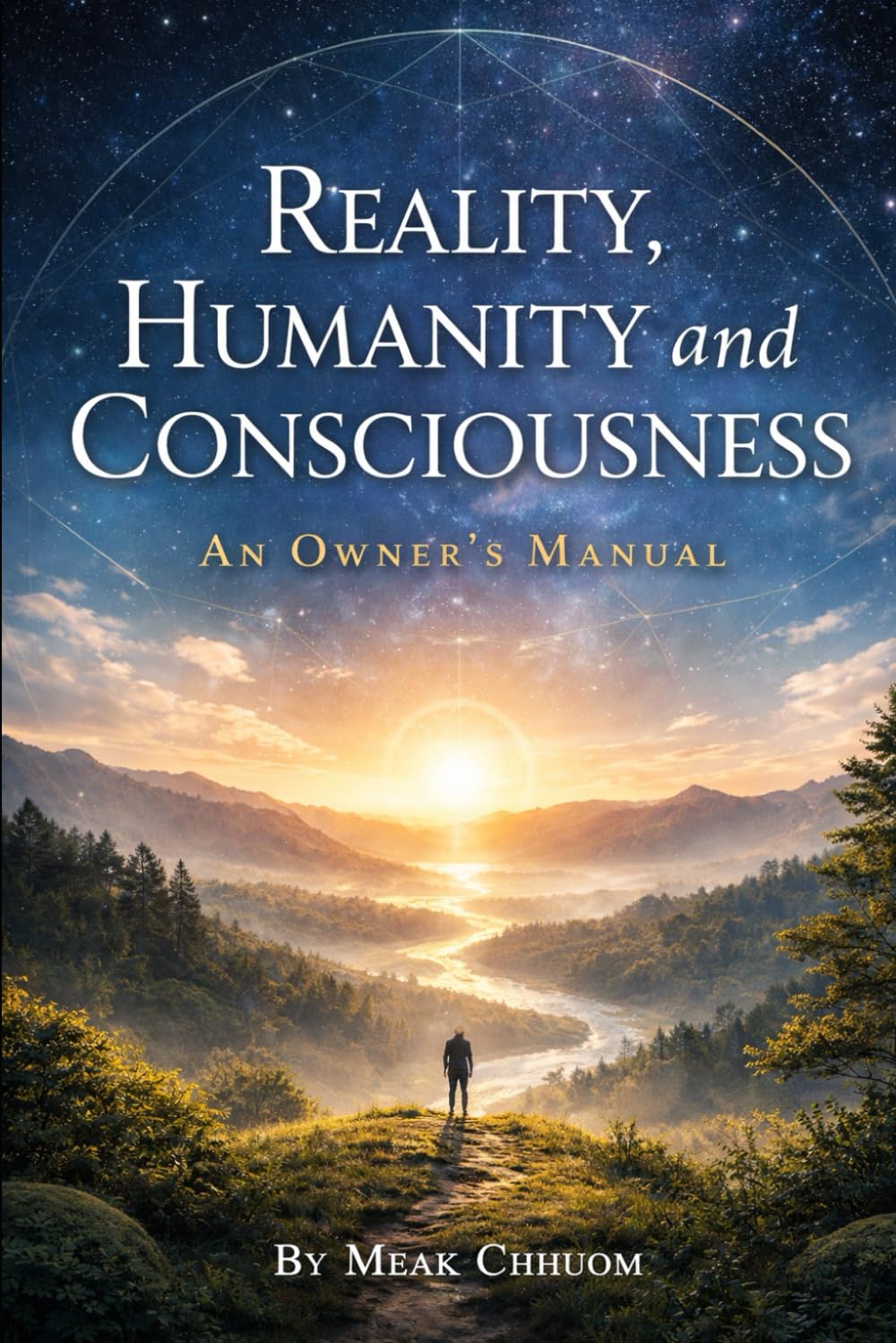 Reality, Humanity and Consciousness: An Owner's Manual
