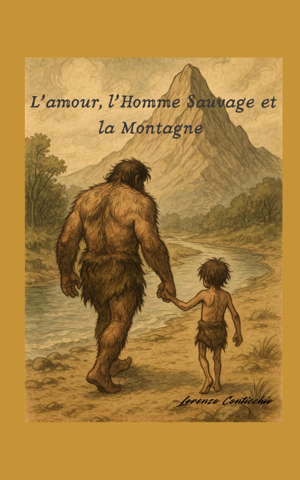 L’amour, l’homme sauvage et la montagne: L’histoire d’une vie qui bascule, d’un cœur qui s’ouvre