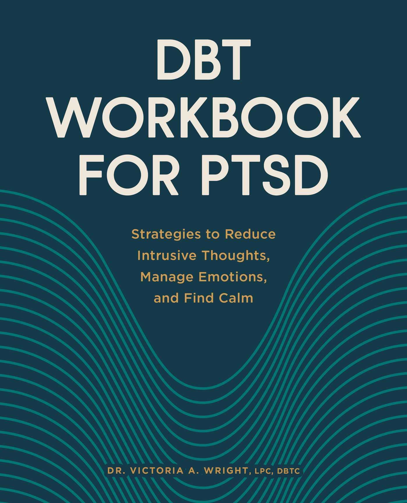 DBT Workbook for PTSD: Strategies to Reduce Intrusive Thoughts, Manage ...