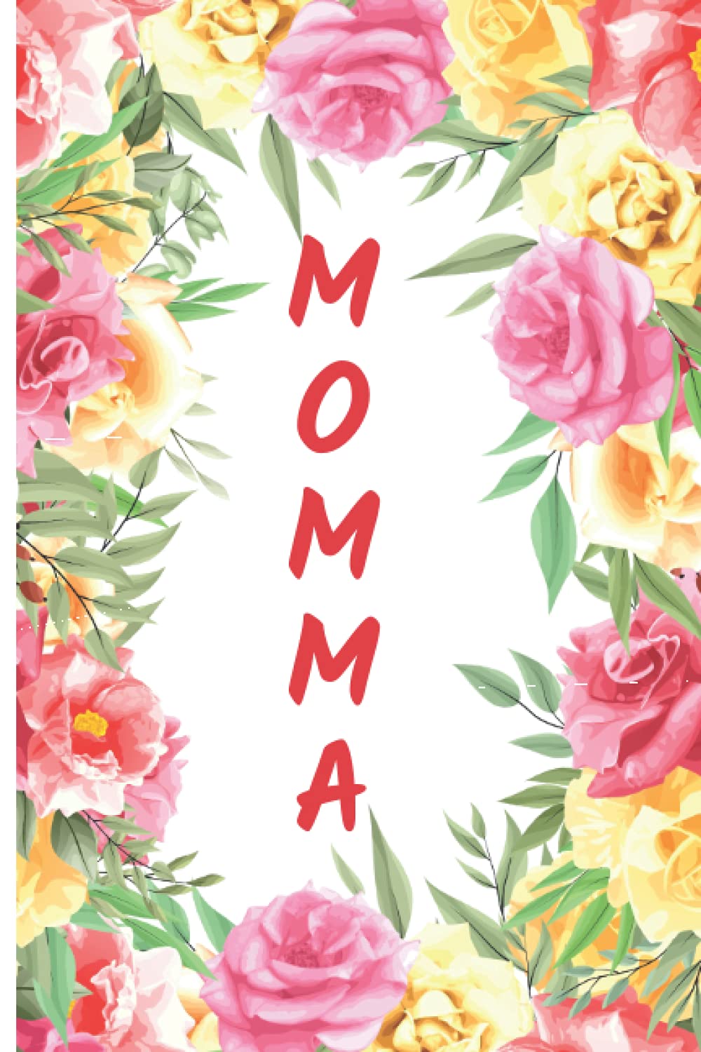 MOMMA: Momma Notebook, Cute Lined Notebooks and Journals, 120 Page Journal, Lined Writing Notebook, Momma Gifts, Pink Flower, Floral Theme....Amazing Gag Gift