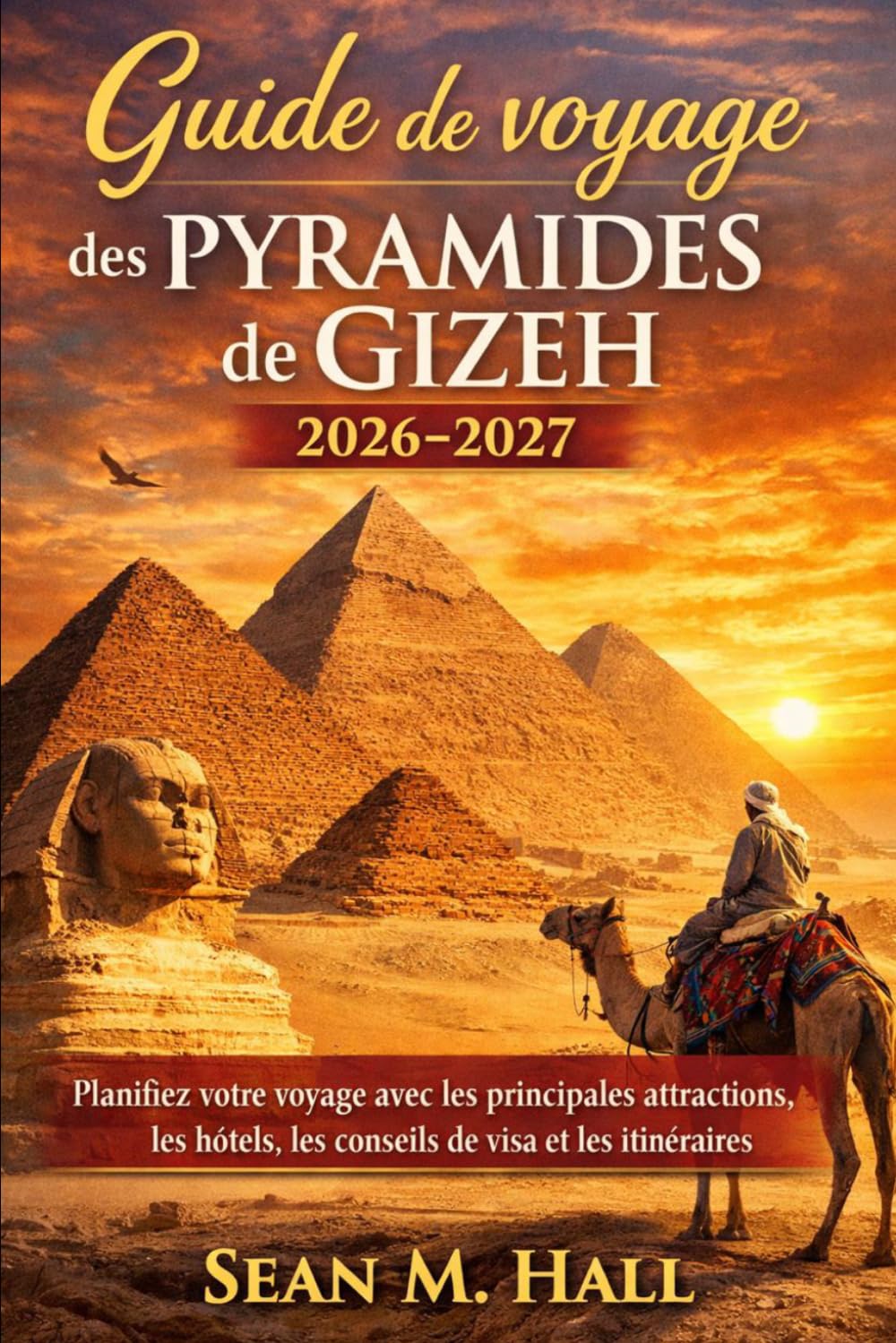 Guide de voyage des pyramides de Gizeh 2026-2027