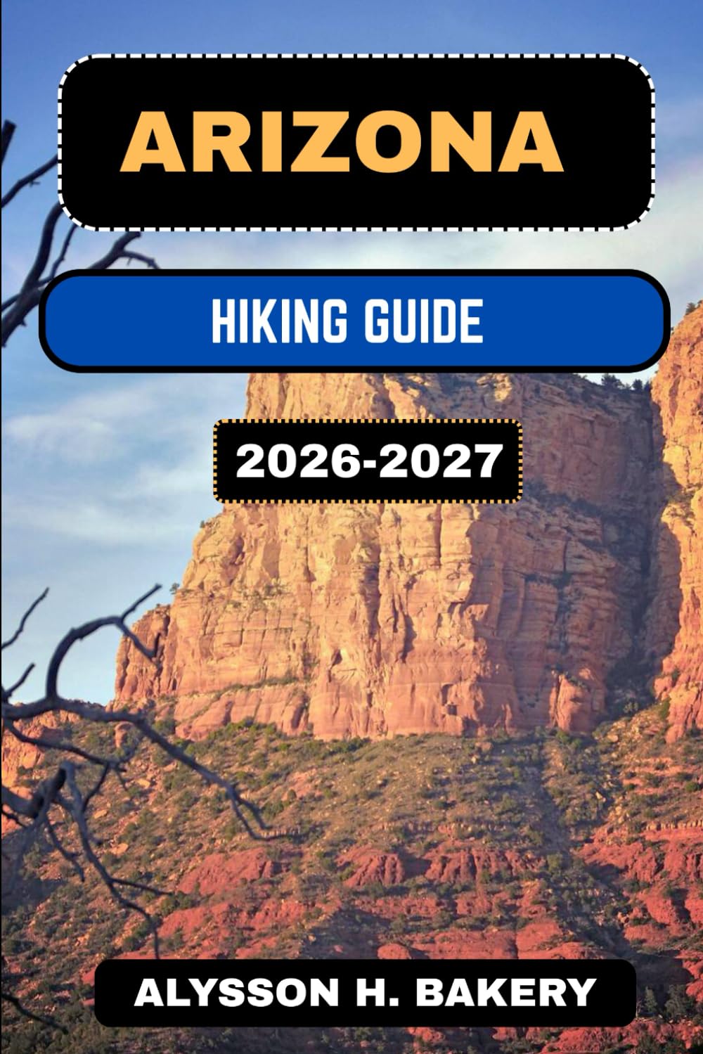 ARIZONA HIKING GUIDE 2026-2027 (TrailWise 2025 Hiking Edition)