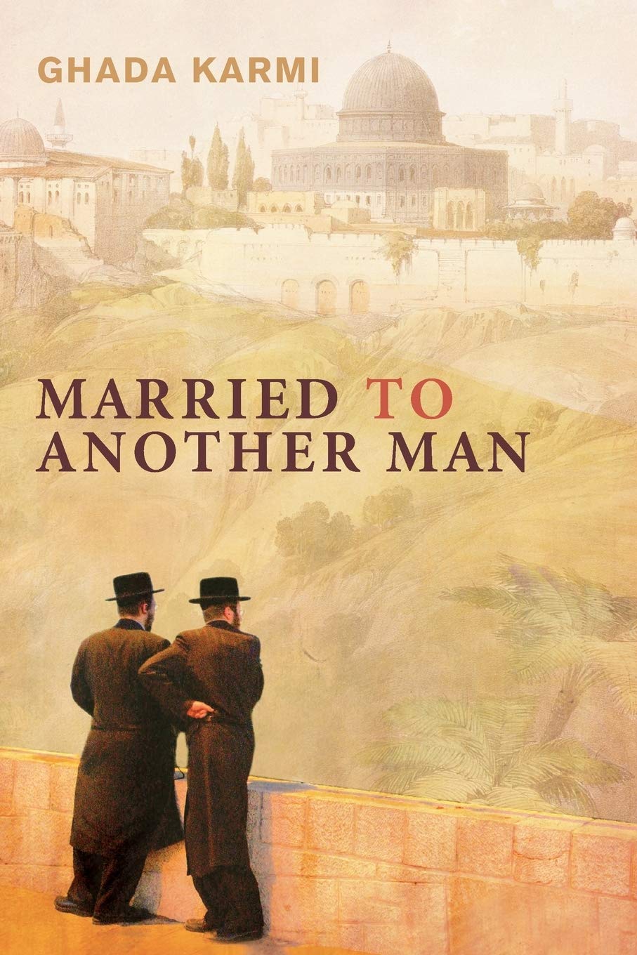 Married To Another Man: Israel's Dilemma In Palestine by Karmi, Ghada New<-
