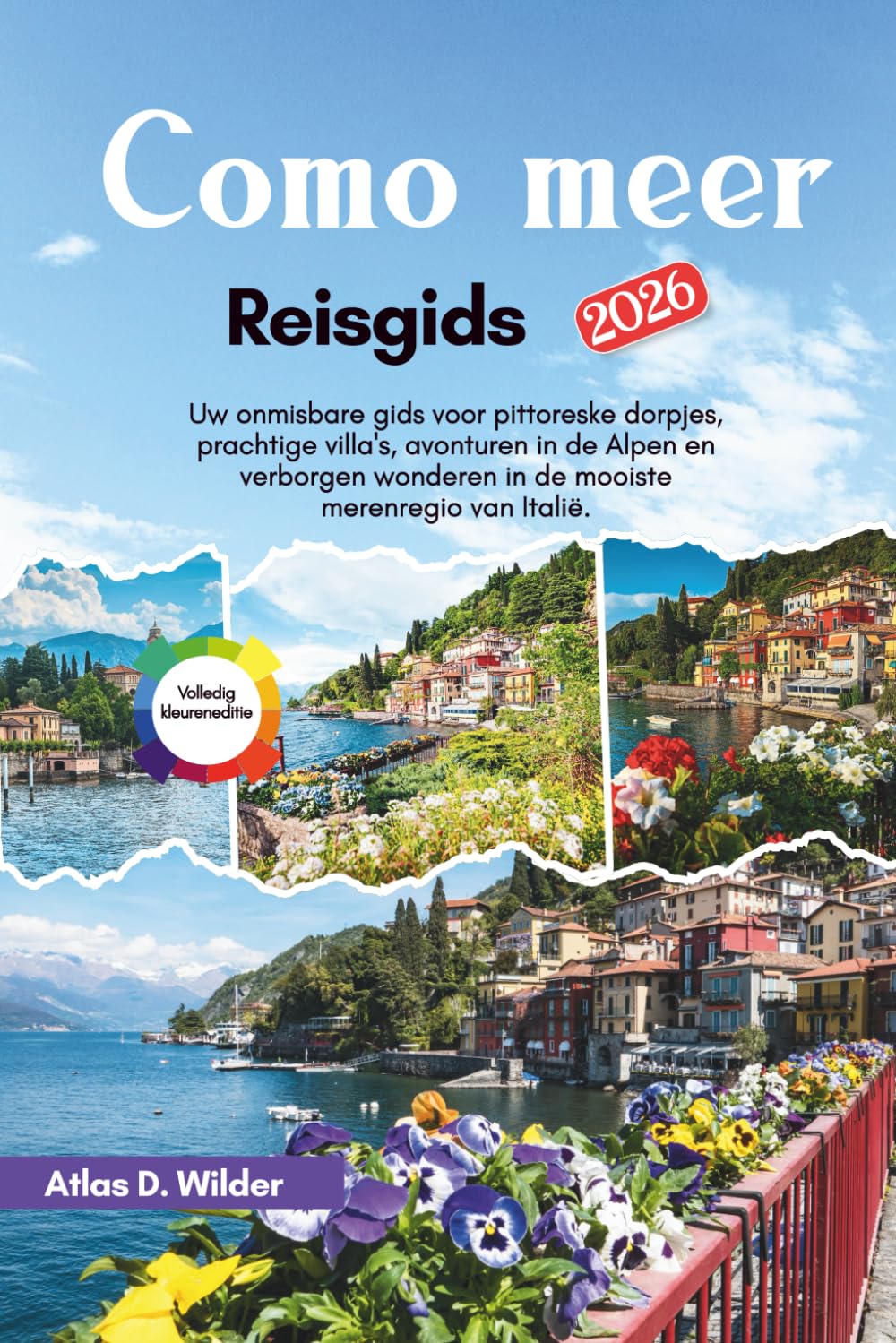 Como meer Reisgids 2026: Uw onmisbare gids voor pittoreske dorpjes, prachtige villa's, avonturen in de Alpen en verborgen wonderen in de mooiste merenregio van Italië.