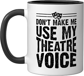 Don't Make Me Use My Theatre Voice Ceramic Mug, Black/White