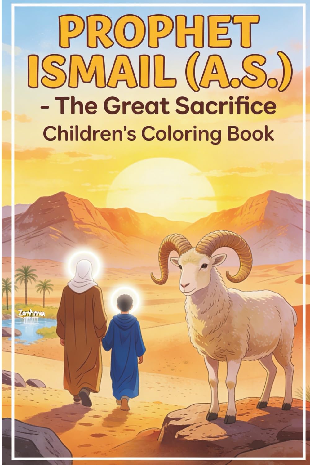 Prophet Ismail (A.S.)-The great Sacrifice: A coloring & story book for children