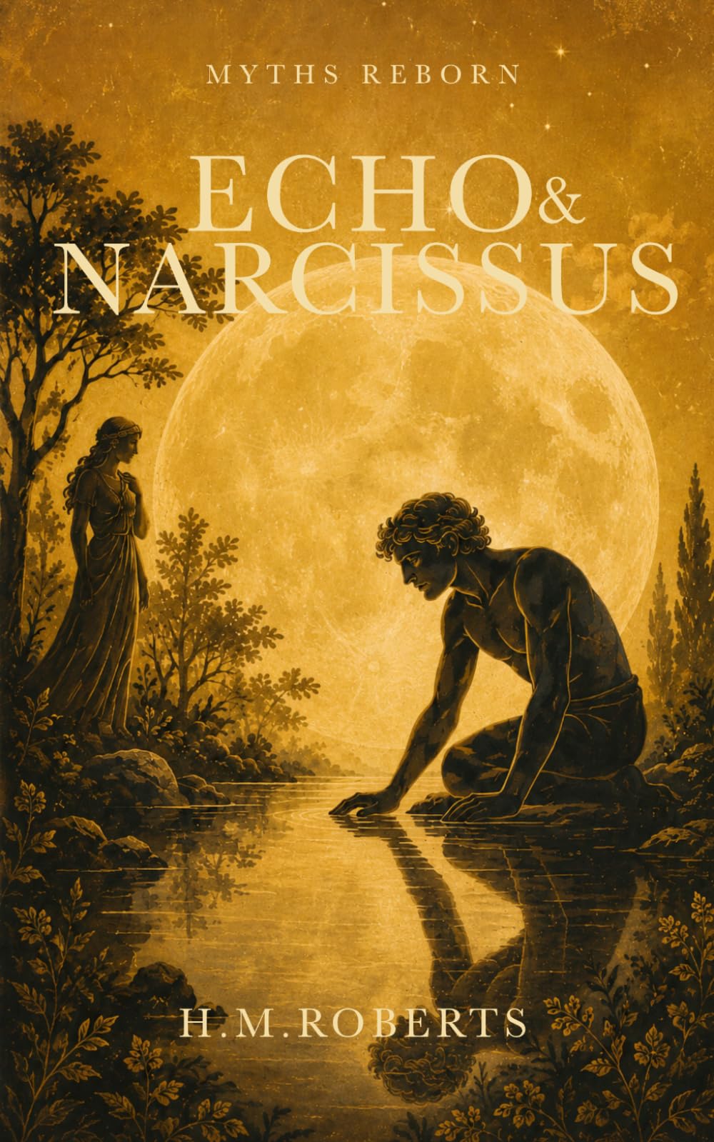Echo and Narcissus: Epic retelling of classic Greek Myths (Myths Reborn)