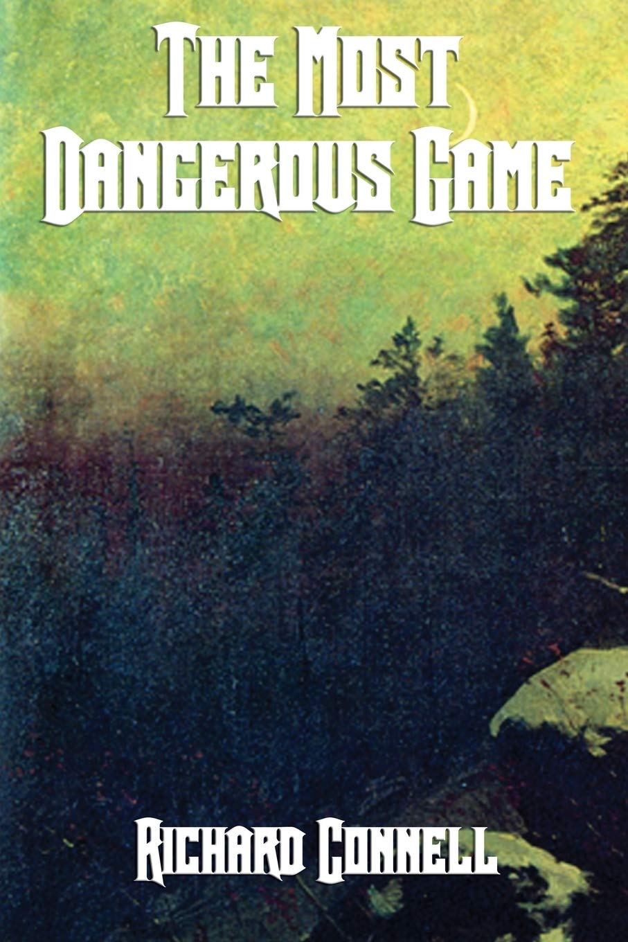 The Most Dangerous Game: A Classic Tale of Survival, Suspense, and the Hunter Hunted