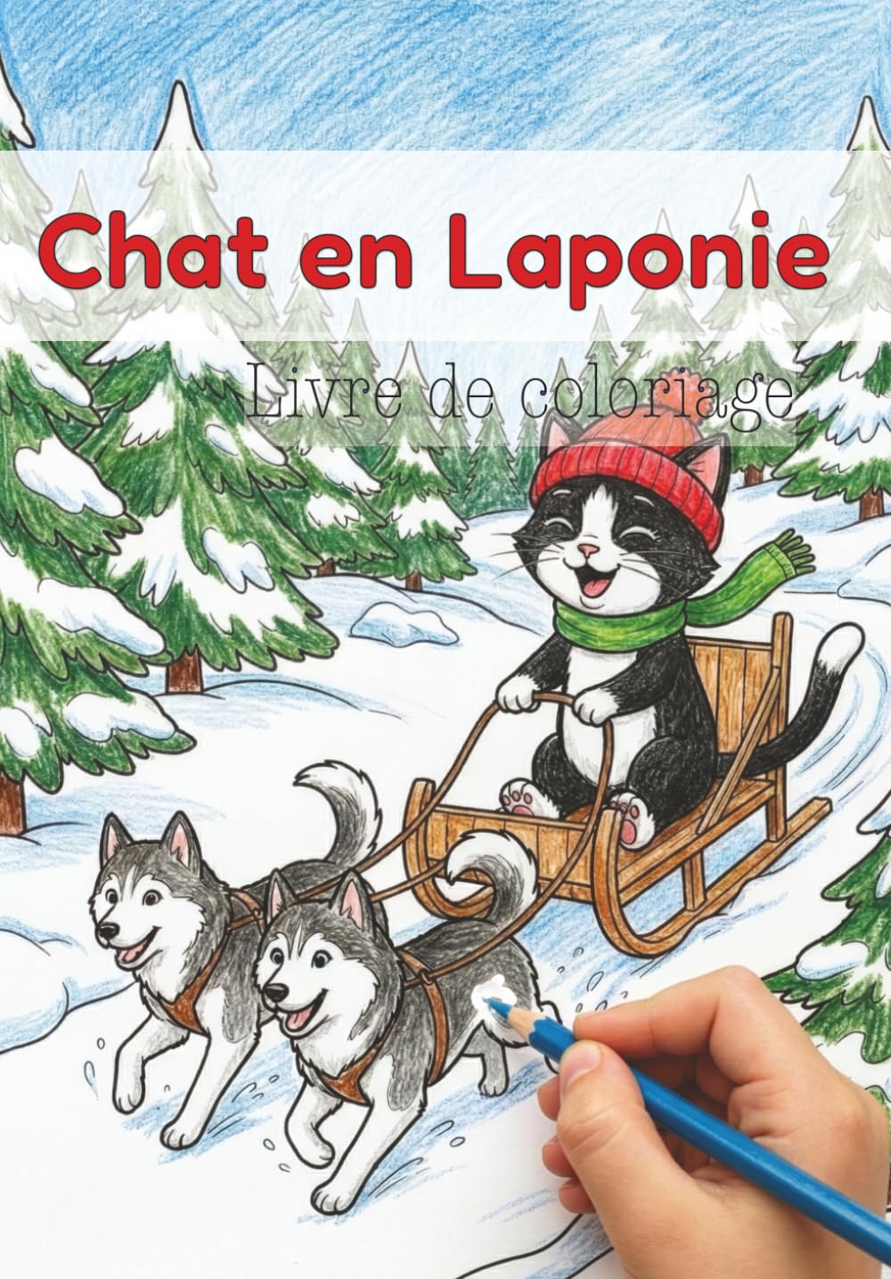 Livre de coloriage Chat en Laponie pour enfants par Koimak: 30 aventures amusantes du chat en Laponie (Aventures de Chat – Livres de coloriage par Koimak)