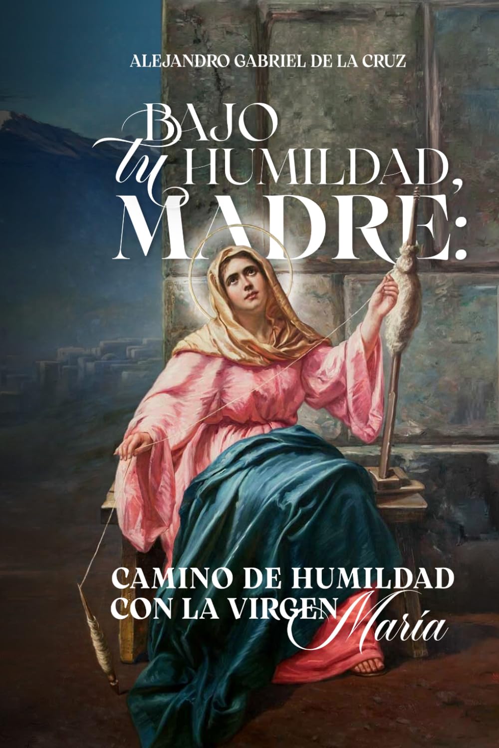 Bajo tu Humildad, Madre: Camino de Humildad con la Virgen María