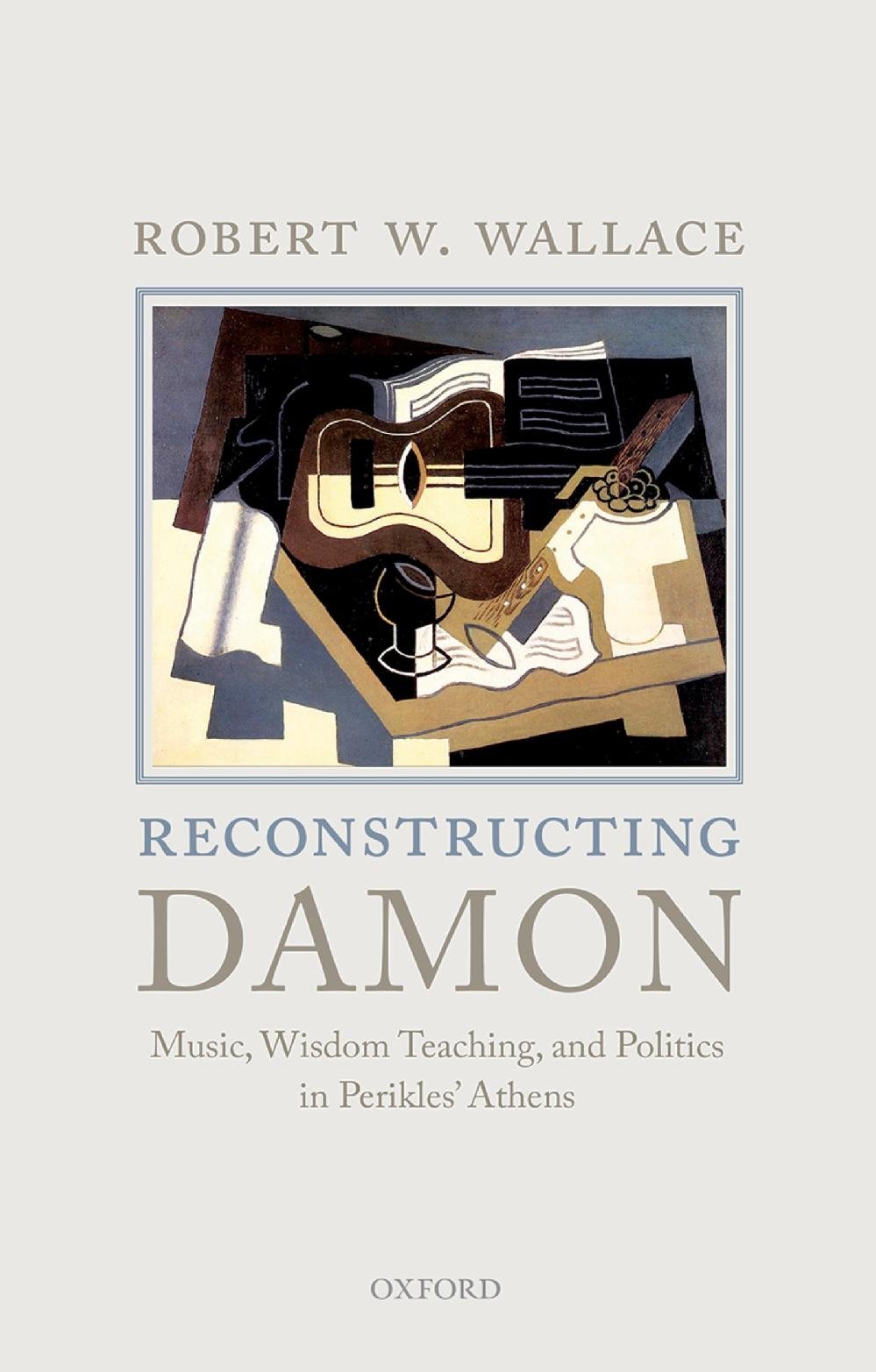 Reconstructing Damon Music Wisdom Teaching Politics Athens livre histoire grecque anglaise
