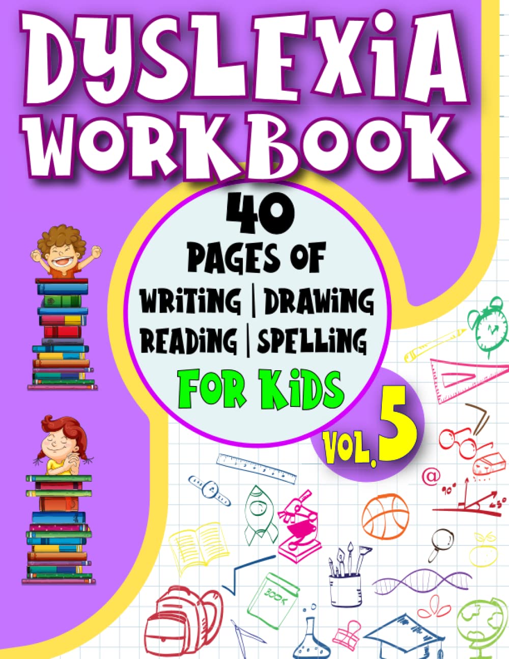 Dyslexia Workbooks for Kids: 40 pages of activities: writing, reading, spelling, drawing in this dyslexia book for kids-volume 5