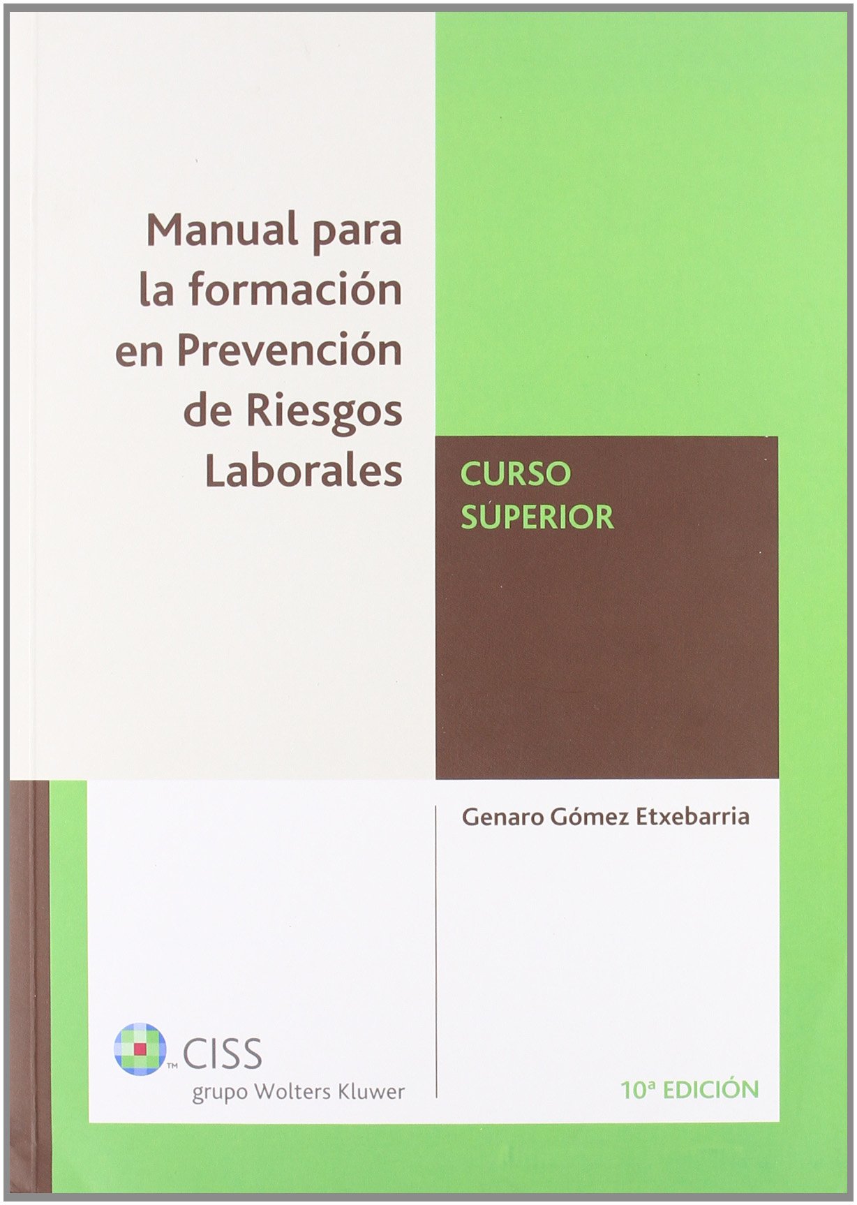 Manual para la formación en prevención de riesgos laborales. Curso superior (10.ª edición) (SIN COLECCION)