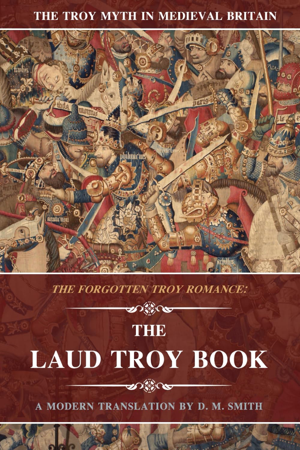 The Laud Troy Book: The Forgotten Troy Romance: 3 (The Troy Myth in Medieval Britain)