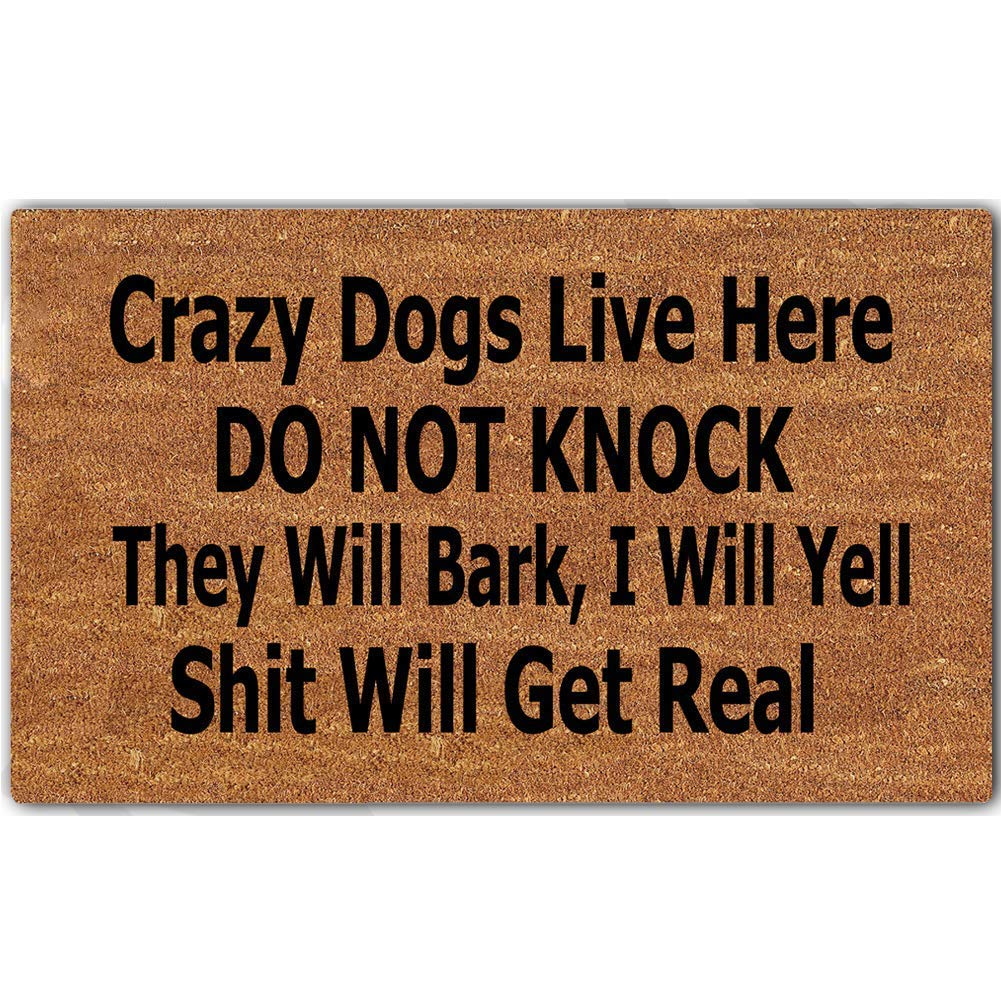 Eureya Funny Doormat Crazy Dogs Live Here Do Not Knock They Will Bark; I Will Yell Shit Will Get Real Door Mat Welcome Mat Indoor Outdoor 45x75cm