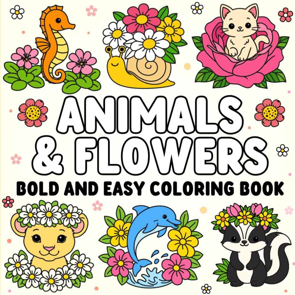 Animals & Flowers Bold and Easy Coloring Book for Adults and Kids: 44 Cute Animal and Floral Designs with Bold Lines | Large Print Simple Coloring ... to any page. This book was made for you.)