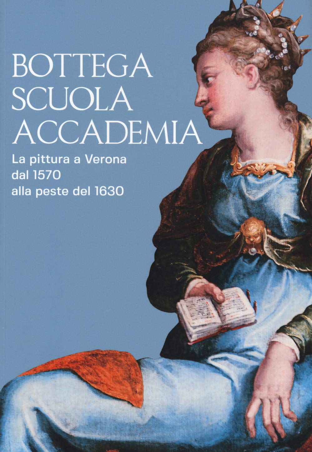 Bottega, Scuola, Accademia. La Pittura A Verona Dal 1570 Alla Peste Del 1630. Catalogo Della Mostra (Verona, 17 Novembre 2018-5 Maggio 2019). Ediz. A Colori - 4