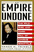 An Empire Undone: The Wild Rise and Hard Fall of Chris Whittle