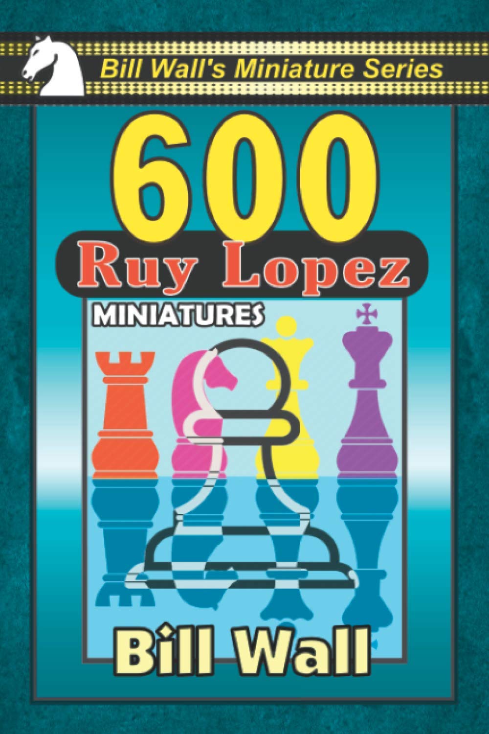 600 Ruy Lopez Miniatures (Bill Wall's Miniature Series)
