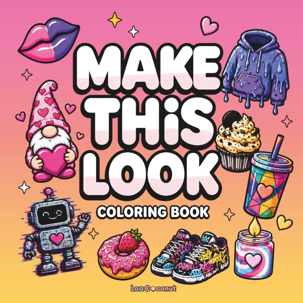 Make This Look Coloring Book: Bold and Easy Designs with Creative Prompts to Color Cute Objects in Different Patterns, Styles, and Aesthetics for Fun and Relaxation