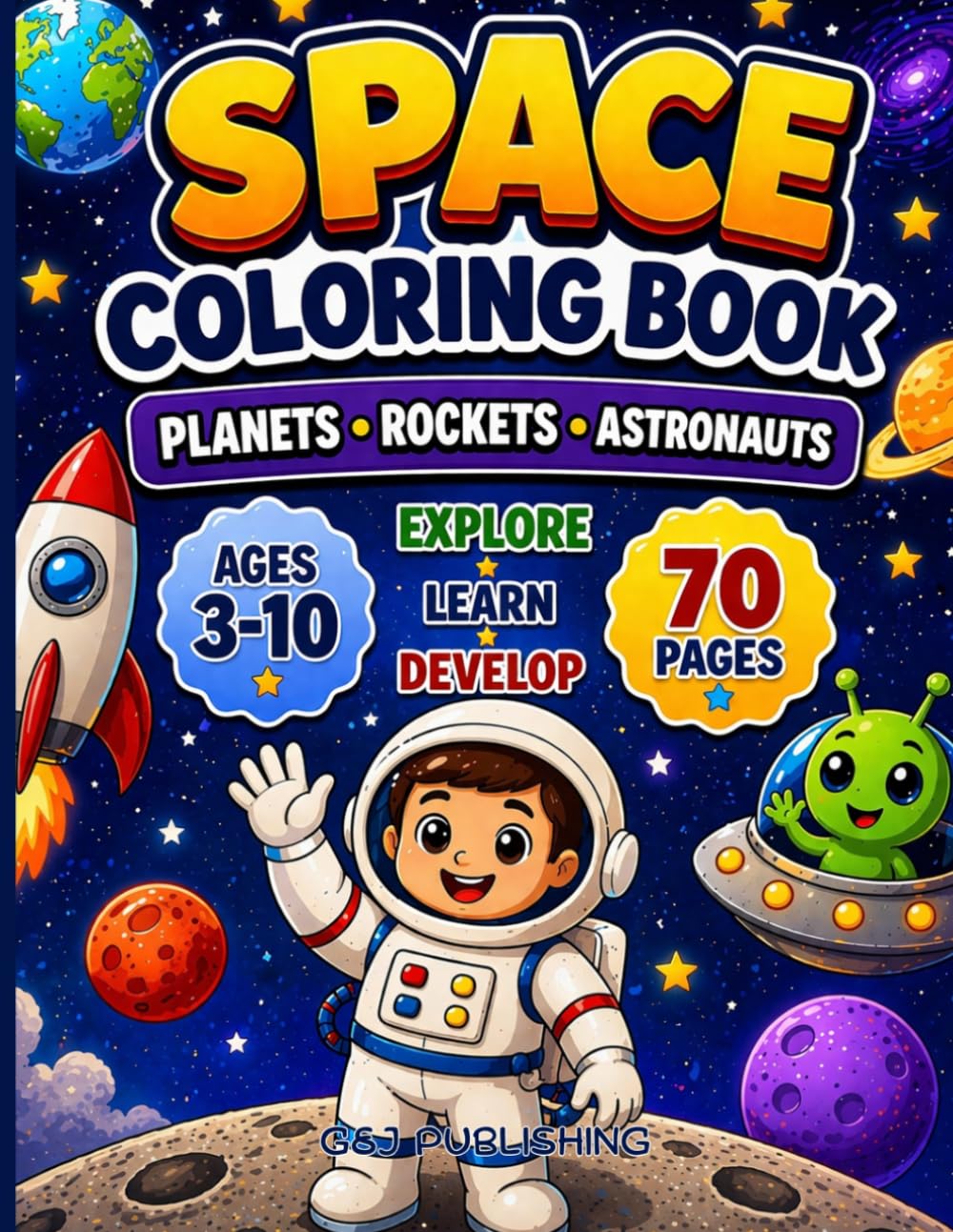 Space Coloring Book for Kids Ages 3-10: Learning About Planets, Rockets, Astronauts & the Solar System through engaging Stories, Fun Facts, and Games ... Ages 3–10 (Little Explorers Adventure Series)