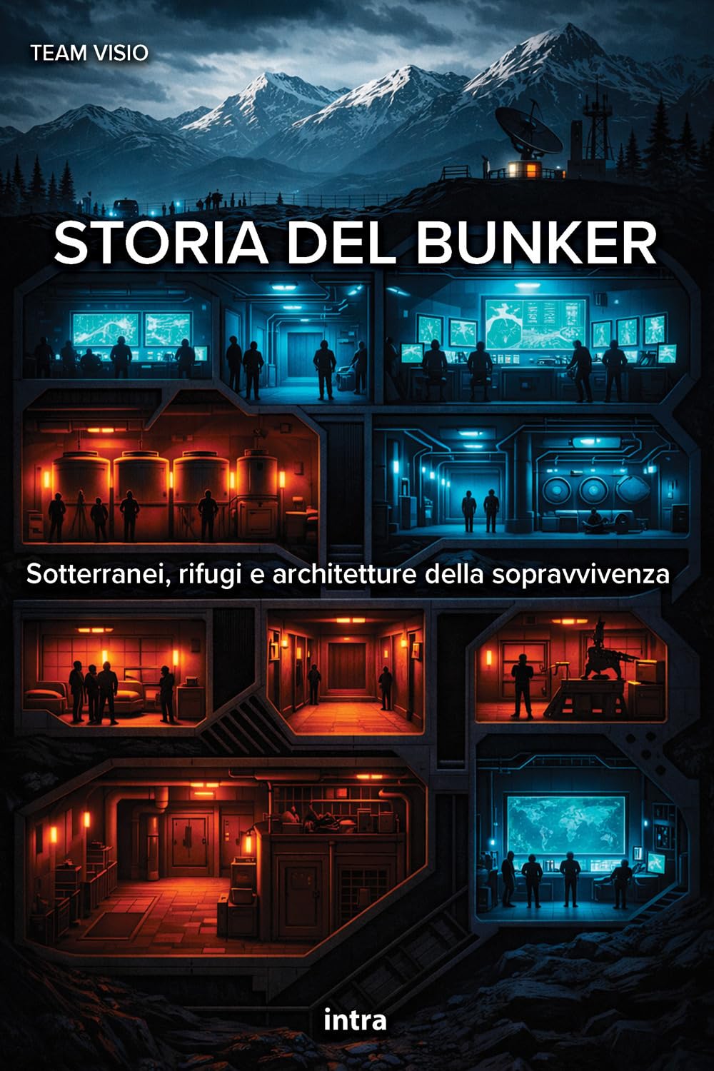 Storia del bunker: Sotterranei, rifugi e architetture della sopravvivenza (Collana Visio)