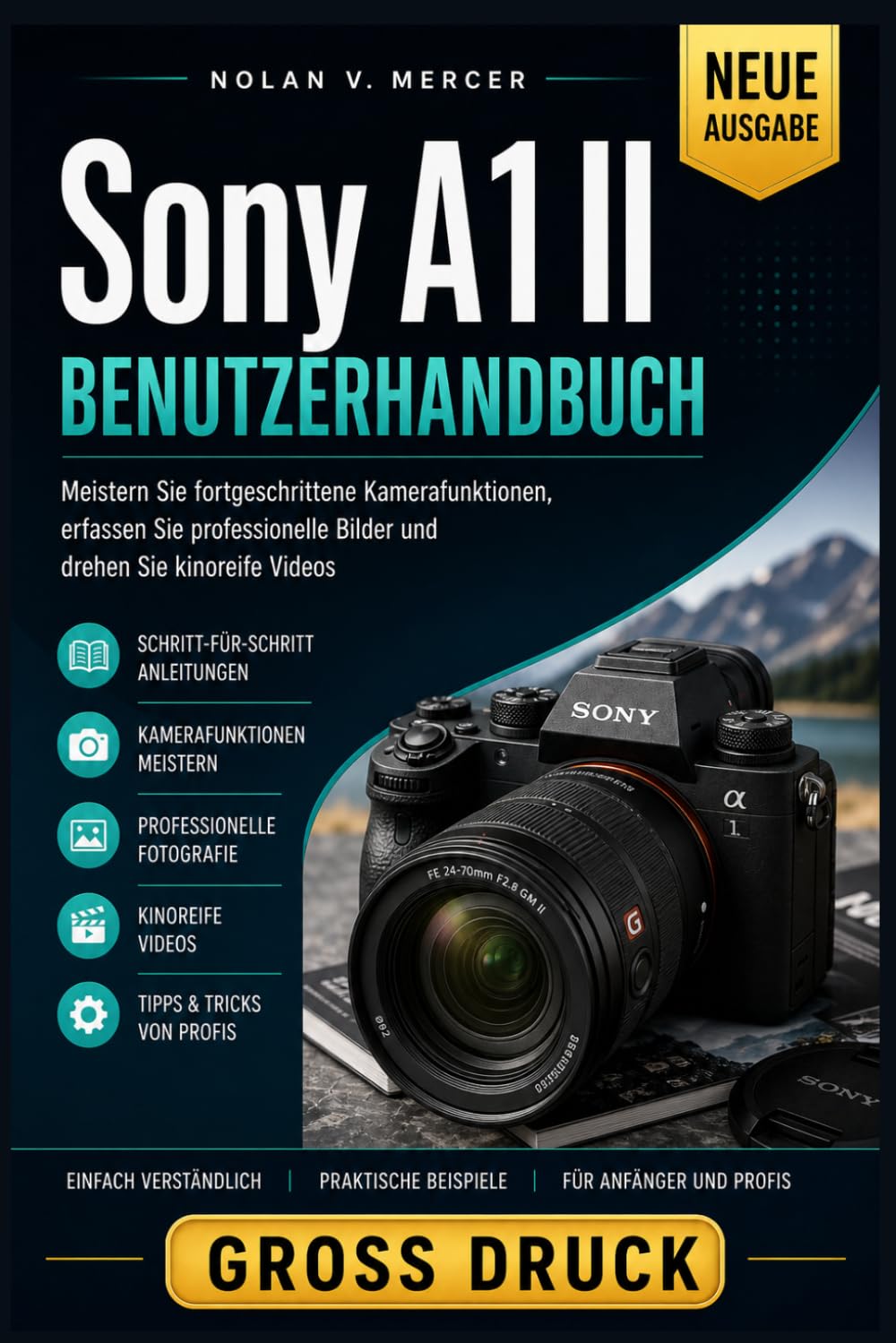 Sony A1 II Benutzerhandbuch: Meistern Sie fortgeschrittene Kamerafunktionen, erfassen Sie professionelle Bilder und drehen Sie kinoreife Videos
