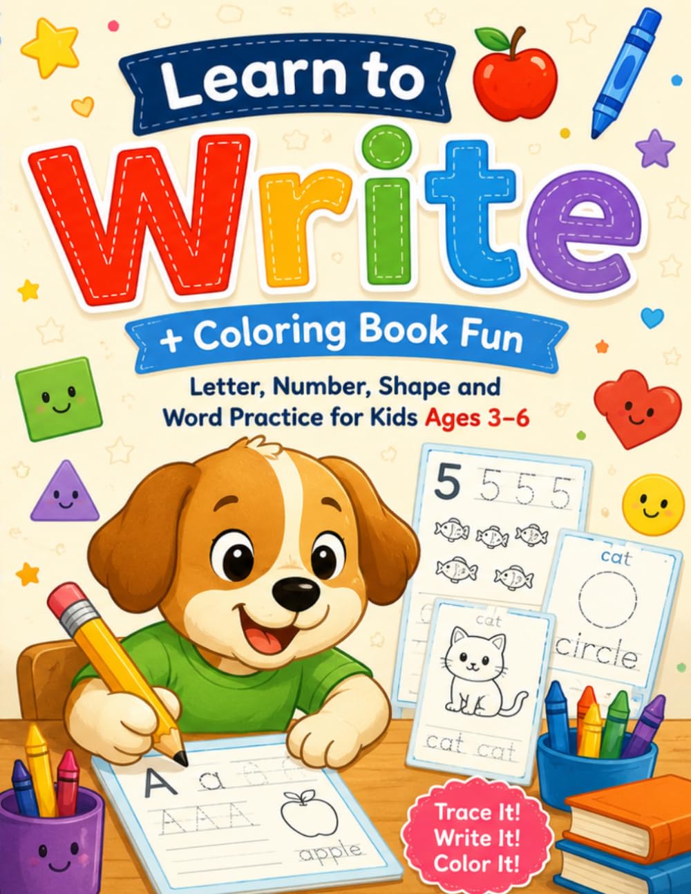 Learn to Write + Coloring Book: Fun Letter, Number, Shape and Word Practice for Kids Ages 3–6