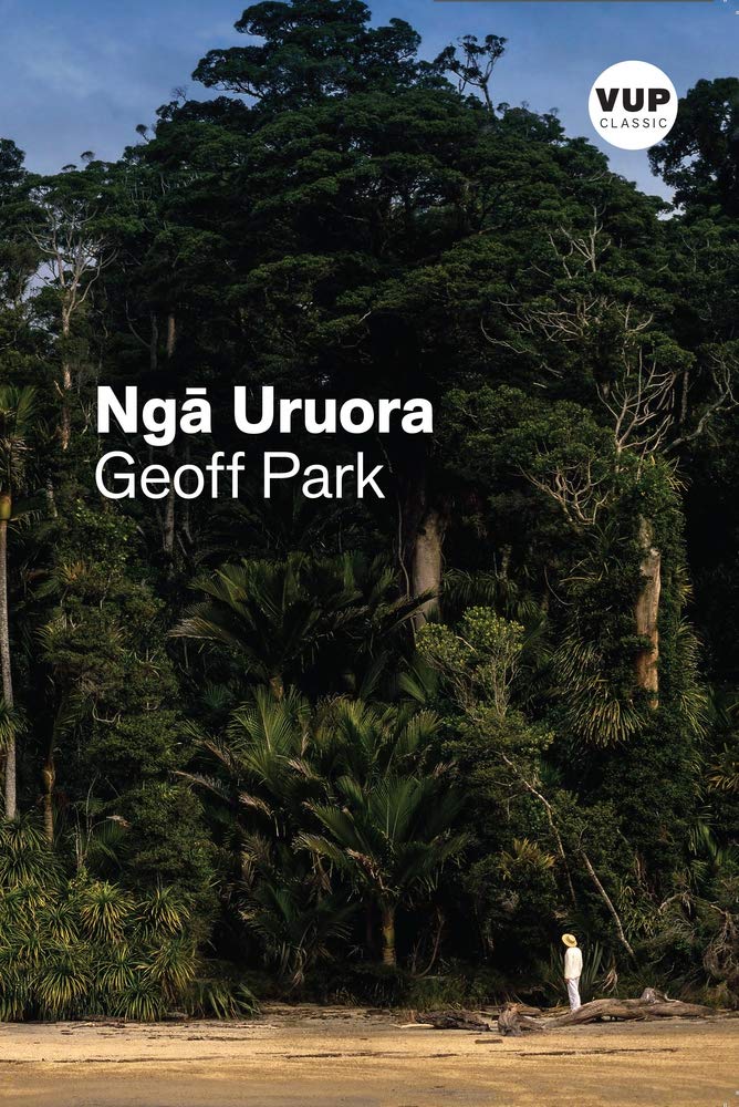 Nga Uruora/the Groves of Life: Ecology and History in a New Zealand Landscape (VUP Classics)