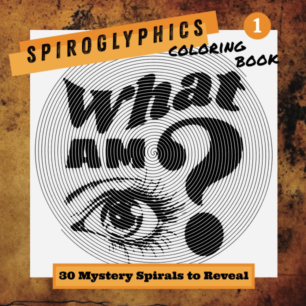 Spiroglyphics: "What am I?" Coloring book | 30 Mystery Puzzles to Reveal: Unique adult coloring book, gift idea for friends and family (Riddle Me