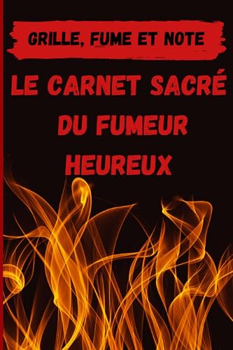 Grille, Fume et Note - Le carnet sacré du fumeur heureux: Un carnet de 50 fiches préremplies, simple et convivial pour suivre vos recettes au barbecue et au fumoir