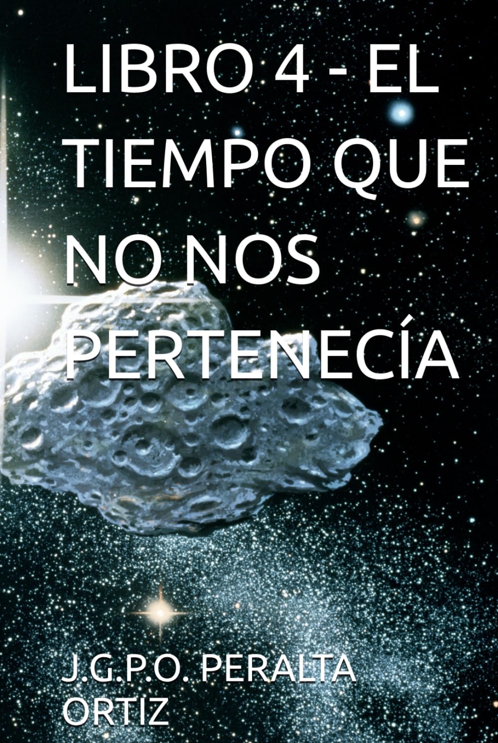 LIBRO 4 - EL TIEMPO QUE NO NOS PERTENECÍA (CRÓNICAS DE UN CIELO QUE NO ERA NUESTRO)