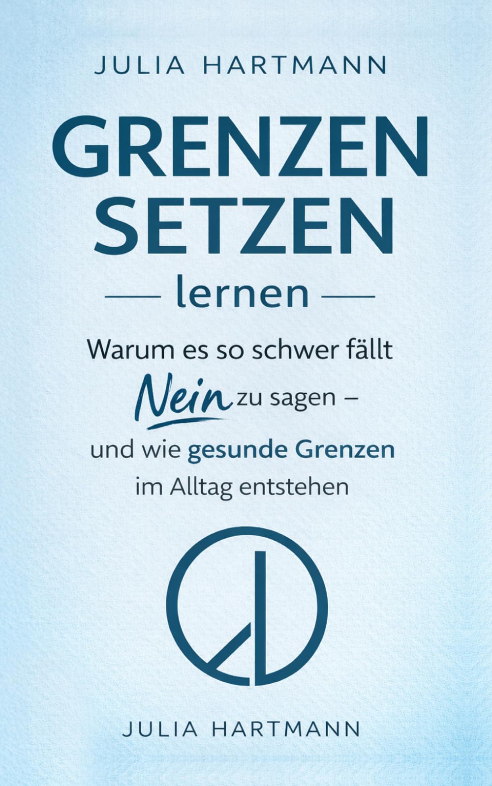 Grenzen setzen lernen: Warum es so schwer fällt Nein zu sagen – und wie gesunde Grenzen im Alltag entstehen