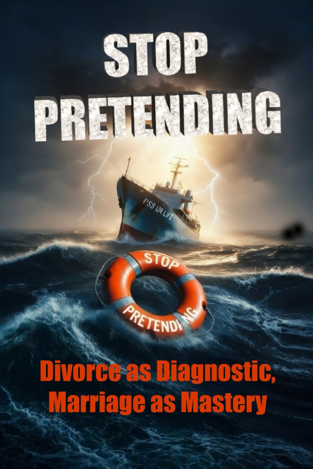 Stop Pretending: Divorce as Diagnostic, Marriage as Mastery