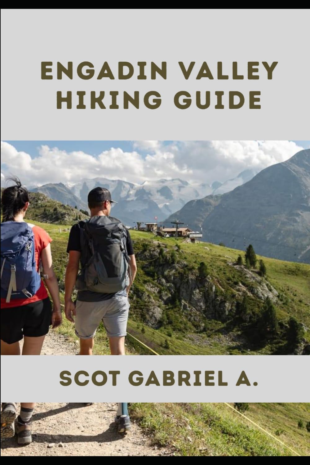 ENGADIN VALLEY HIKING GUIDE (The Explorer’s Hiking Collection)