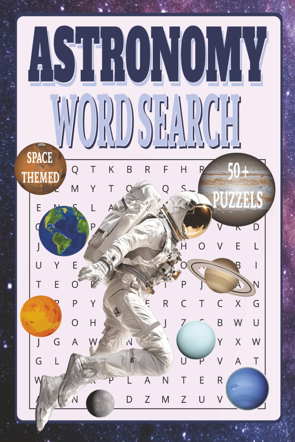 Astronomy Word Search: 55 Space-Themed Puzzles Featuring Astronauts, Planets, Moons, Stars, and Historic Space Missions