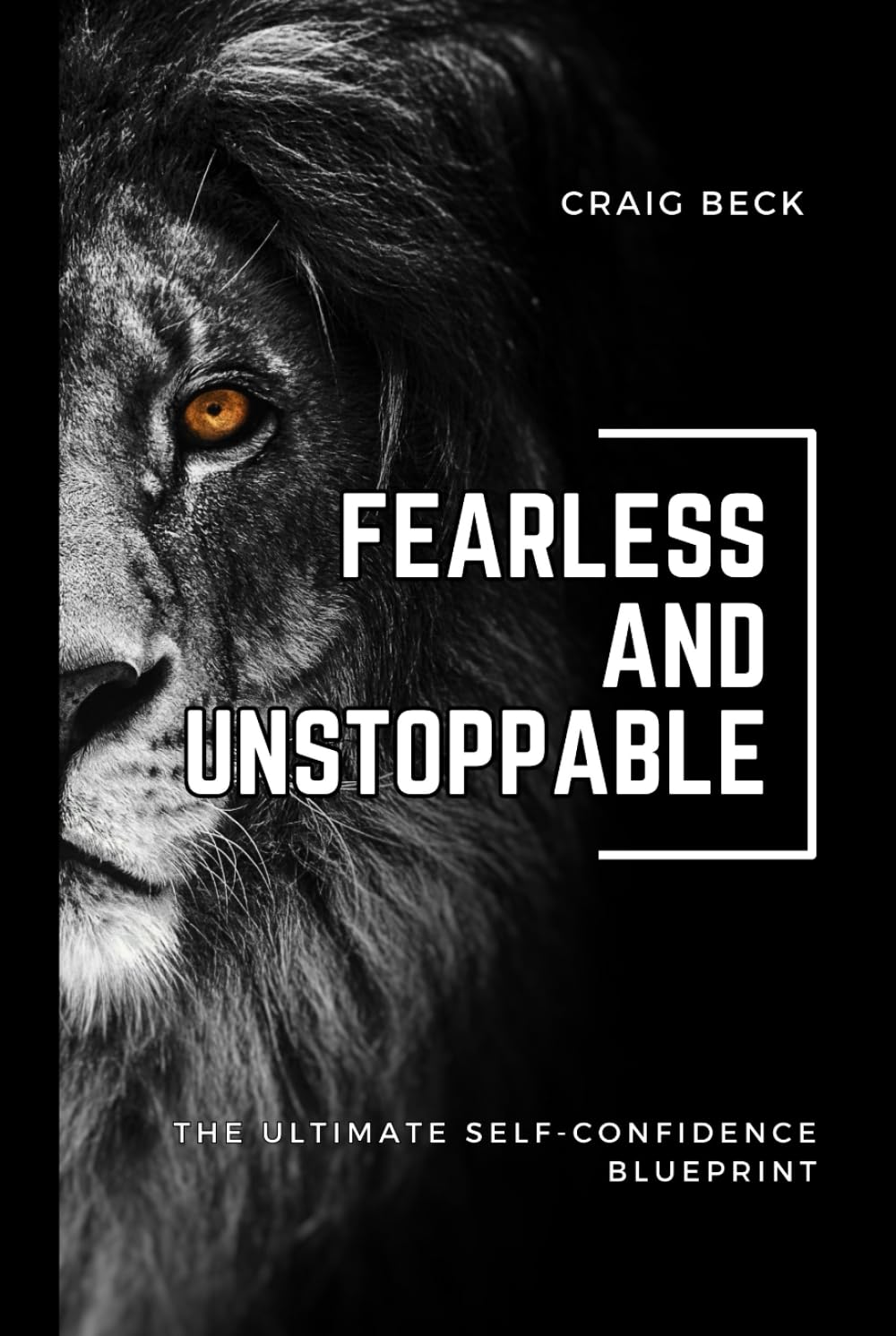 Fearless and Unstoppable: The Ultimate Self-Confidence Blueprint