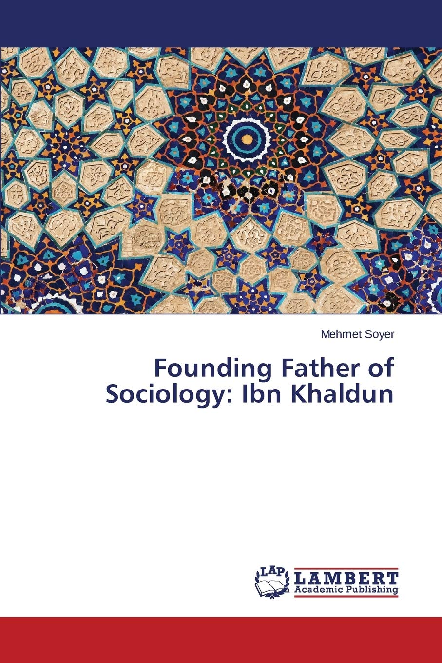 LAP Lambert Academic Publishing Founding Father of Sociology: Ibn Khaldun